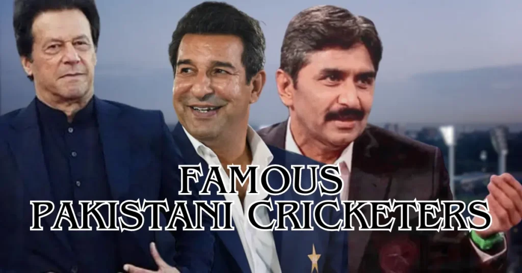 Famous Pakistani Cricketers